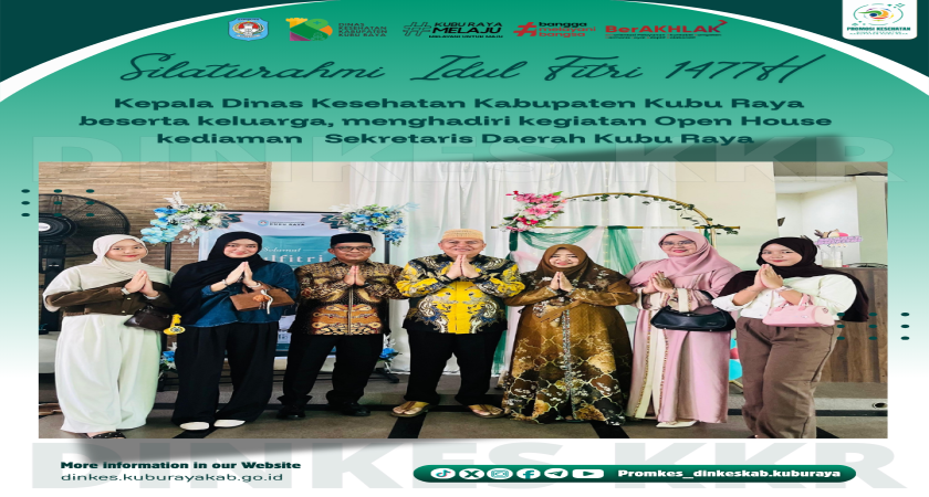 Kepala Dinas Kesehatan Kabupaten Kubu Raya beserta keluarga, menghadiri kegiatan Open Hose Silaturahmi Idul Fitri 1447 H di Kediaman Sekertaris Daerah Kubu Raya