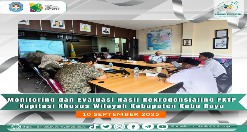 Pertemuan Monitoring dan Evaliasi Hasil R ekredensialing FKTP Kapitasi Kabupaten Kubu Raya (10/9)