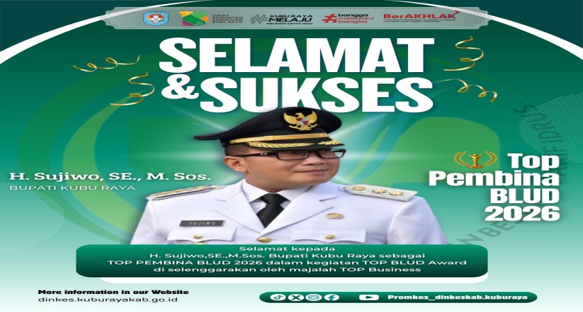 Selamat dan Apresiasi setinggi-tingginya kepada H. Sujiwo, SE., M.Sos., Bupati Kubu Raya, atas penghargaan sebagai TOP PEMBINA BLUD 2026 dalam ajang TOP BLUD Award