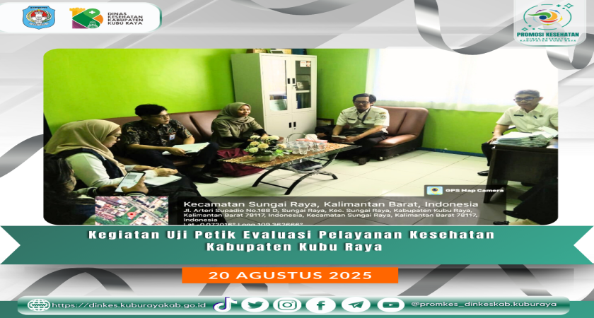 Uji Petik Evaluasi Pelayanan Kesehatan Kabupaten Kubu Raya (20/8)