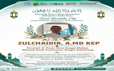 Keluarga Besar Dinas Kesehatan Kabupaten Kubu Raya turut berduka cita yang sedalam-dalamnya atas wafatnya:  ZULCHAIDIR, A.Md.Kep Perawat di Pustu Desa Sungai Malaya Wilayah Kerja Puskesmas Sungai Ambawang