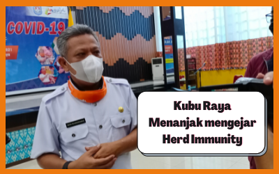 Kubu Raya Menanjak mengejar Herd Immunity, Capai 12.653 Peserta Tervaksinasi Dalam Pelayanan Vaksinasi Massal Kubu Raya