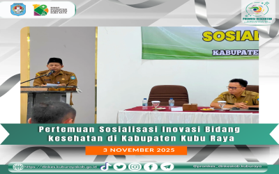 Sosialisasi Inovasi Bidang Kesehatan Kabupaten Kubu Raya