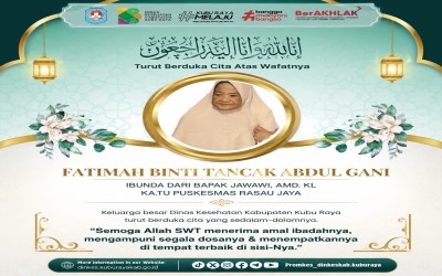 Turut berduka cita atas wafatnya Fatimah Binti Tancak Abdul Gani, Ibunda dari Bapak Jawawi, AMD. KL – KA.TU Puskesmas Rasau Jaya.