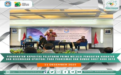 Peningkatan Kapasitas Pelayanan Prima Melalui Penguatan Karakter Dan Kecerdasan Spiritual Pada Puskesmas Dan Rumah Sakit Kubu Raya